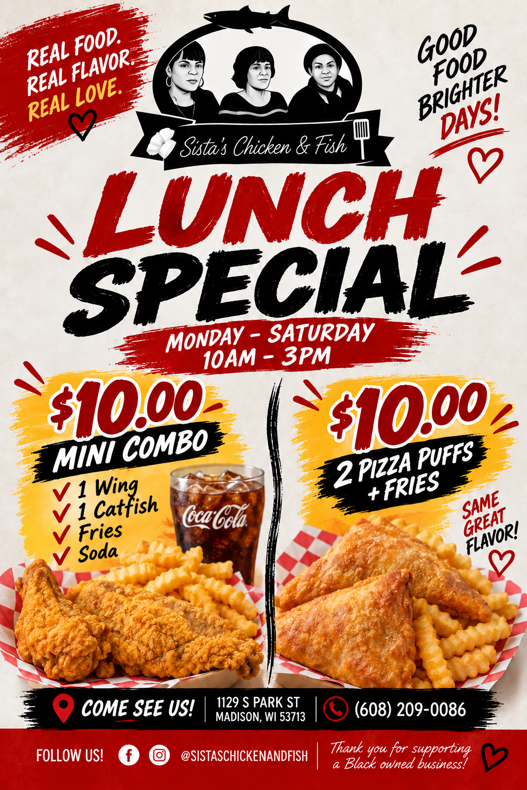 Flyer: Sista's lunch special, Monday through Saturday 10 AM to 3 PM&mdash;$10 mini combo with one wing, one catfish, fries and a soda, or two pizza puffs with fries for $10