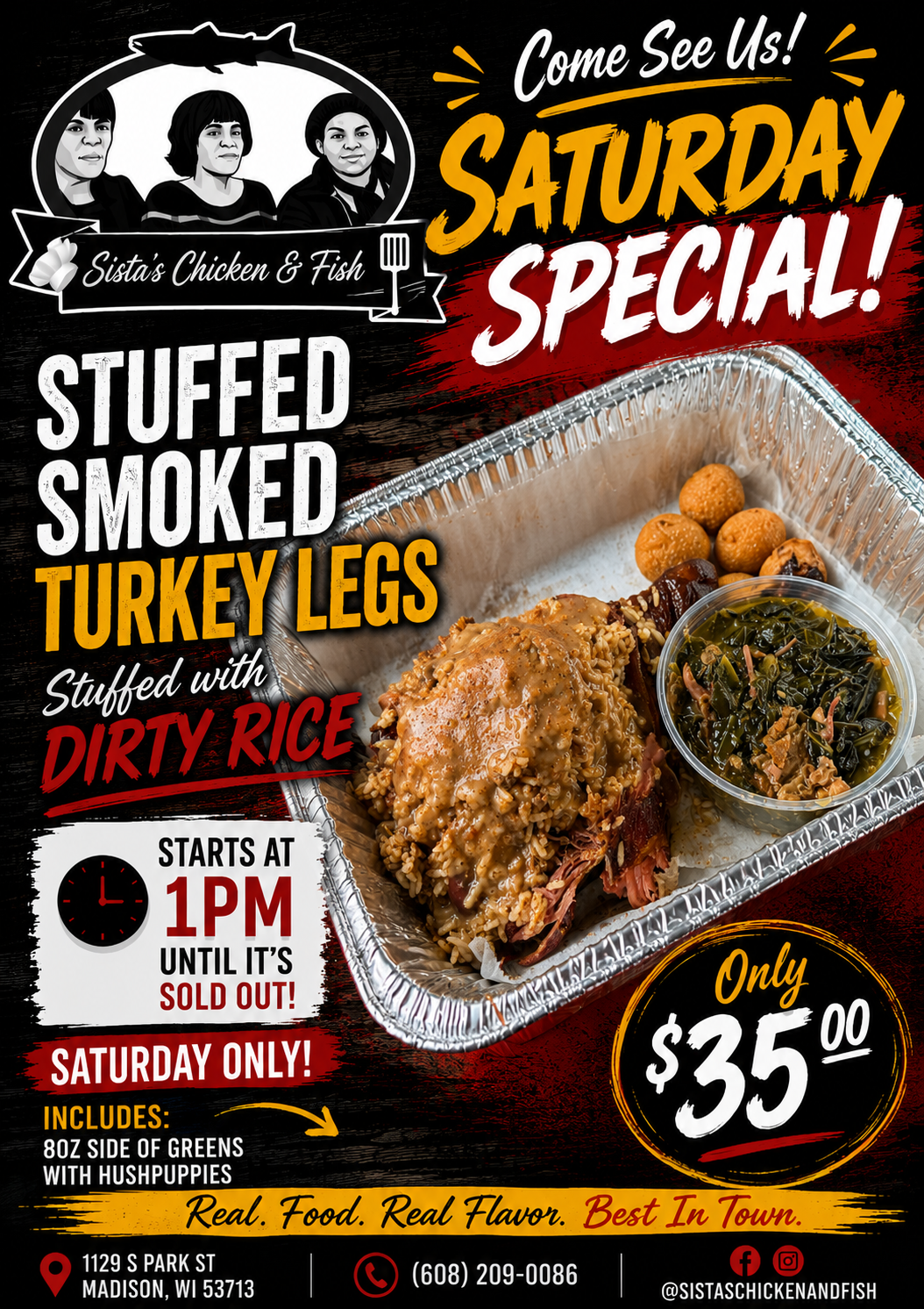 Saturday, July 25 special: stuffed smoked turkey legs with dirty rice, greens and hushpuppies for $35, starting at 1 PM until sold out